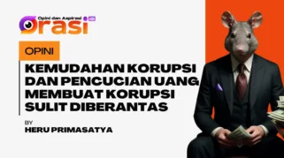 Kemudahan Korupsi dan Pencucian Uang Membuat Korupsi Sulit Diberantas!